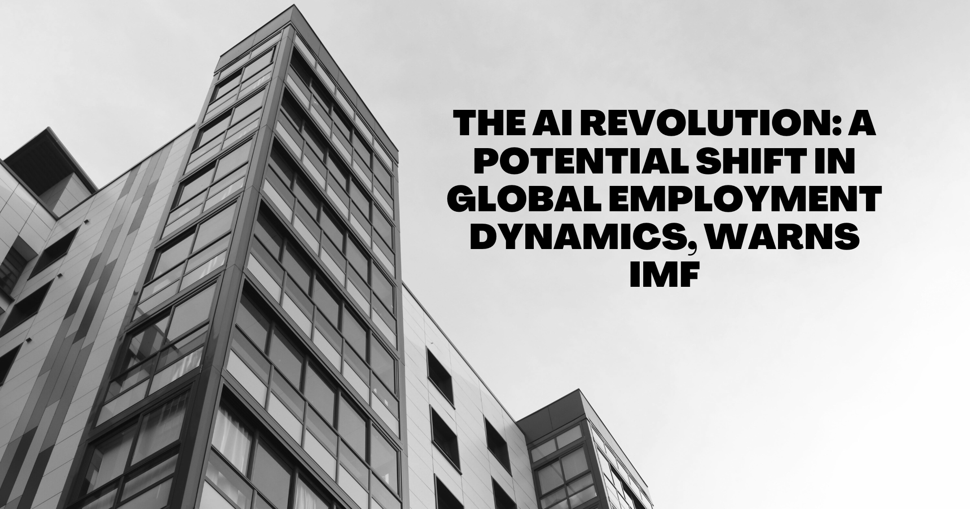 The AI Revolution A Potential Shift in Global Employment Dynamics, Warns IMF